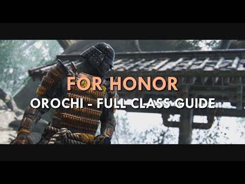 For Honor - Orochi Samurai Class Guide - Full Moveset, Deflect Ability, Dark Souls Playstyle