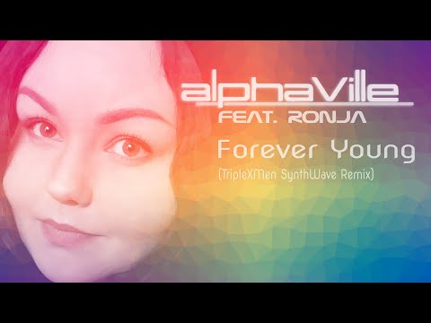 Alphaville feat. Ronja - Forever Young (TripleXMen SynthWave Remix)