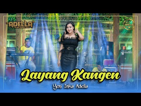 LAYANG KANGEN - Yeni Inka Adella - OM ADELLA