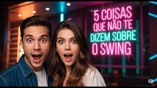 5 Coisas Que NINGUÉM Te Conta Sobre o SWING! (A Realidade Chocante!)