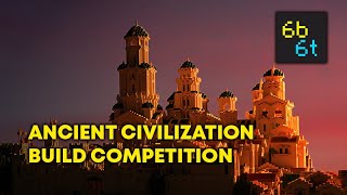 6b6t Ancient Civilization Build Competition