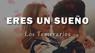 Los Temerarios - Eres Un Sueño - Letra