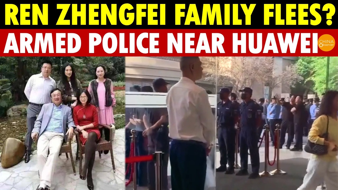 BREAKING! China’s Richest Huawei Family Flees? Ren Zhengfei Rumors Spread, Armed Police Near HQ