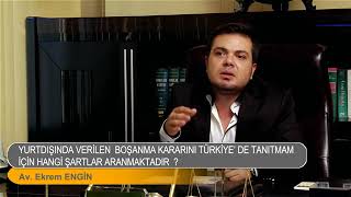 Boşanmayı Türkiye'de tanıtmak için aranan şartlar nelerdir?