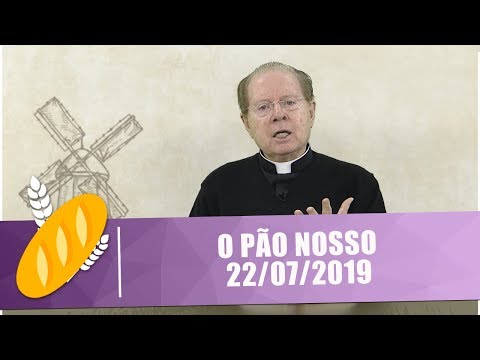 O Pão Nosso - 22/07/19