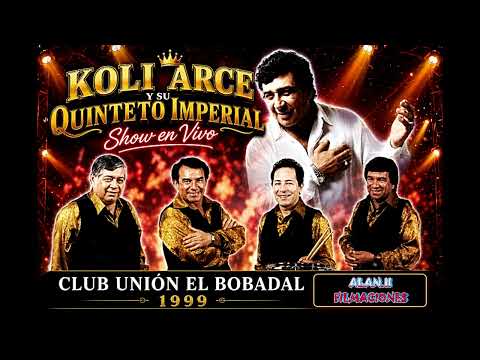 KOLI ARCE Y SU QUINTETO IMPERIAL/RECITAL EN VIVO CLUB UNION EL BOBADAL/1999