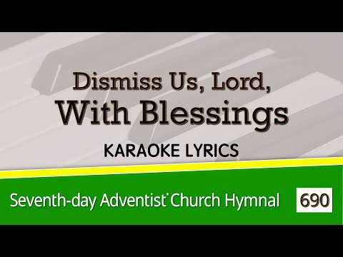 Dismiss Us, Lord, With Blessings (SDA Hymn #690) Kraoke Lyrics