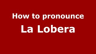 How to pronounce La Lobera