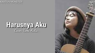 Download lagu Harusnya Aku Armada cover Tami aulia mp3 Download lagu Harusnya Aku Armada cover Tami aulia mp3