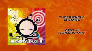 The Friendly Enemies - Atto VI (Lunatic Mix) [www.slowstyle.it]