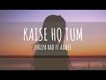 Kaise Ho Tum | Shilpa Rao Ft Agnee | Lyrics | Female Version