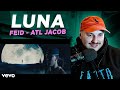 REACCION: Feid, ATL Jacob - LUNA (Official Video)
