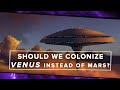 Should We Colonize Venus Instead of Mars ...