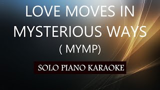 LOVE MOVES IN MYSTERIOUS WAYS ( MYMP ) PH KARAOKE PIANO by REQUEST (COVER_CY)