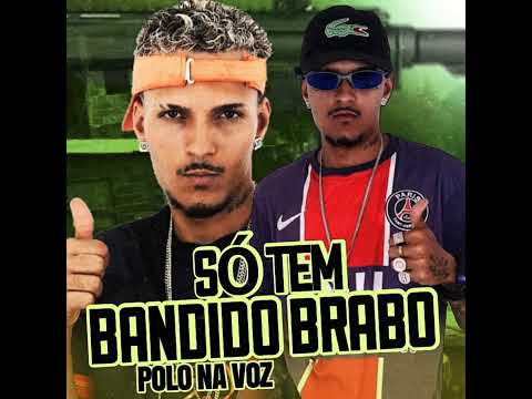 SÓ TEM BANDIDO BRABO - (REMIX POLO NA BASE)