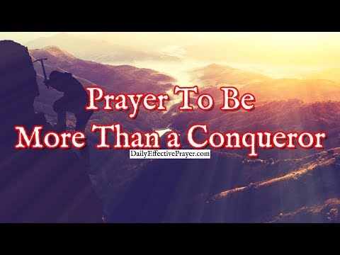 Prayer To Be More Than a Conqueror | Prayer To Conquer