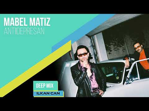 Mabel Matiz - Antidepresan (Ilkan Can Deep Remix)