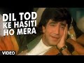 Dil Tod Ke Hasiti Ho Mera Full Song Bewafa Sanam Krishan Kumar Shilpa Shirodkar