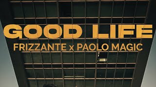 Frizzante x Paolo Magic - Good Life (prod. by HNDRX)