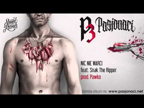 9. Pasjonaci - Nic nie warci feat. Snak The Ripper (prod. Pawko)