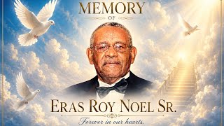 Home Going celebration for Mr Eras Roy Noel Sr.