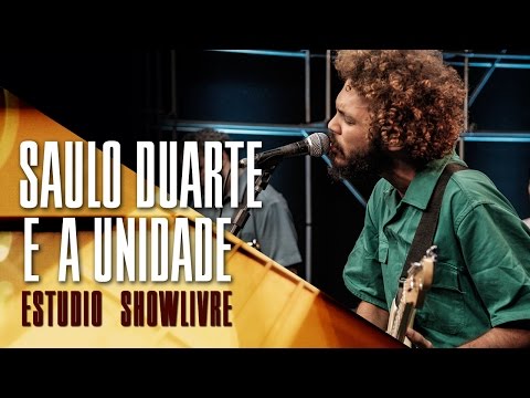 "Essa força" - Saulo Duarte e a Unidade no Estúdio Showlivre 2017