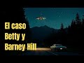 La Abducción De Betty Y Barney Hill