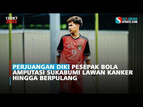Perjuangan Diki Pesepak Bola Amputasi Sukabumi Lawan Kanker hingga Berpulang