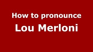How to pronounce Lou Merloni