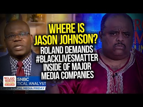 Where Is Jason Johnson? Roland demands #BlackLivesMatter inside of major media companies