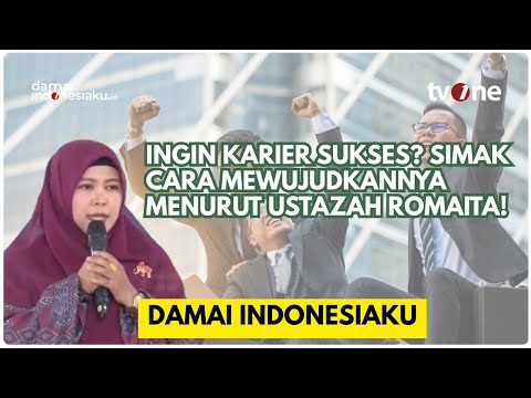 Ingin Karier Mu Sukses? Simak Cara Mewujudkannya Menurut Ustazah Romaita! | DAMAI INDONESIAKU