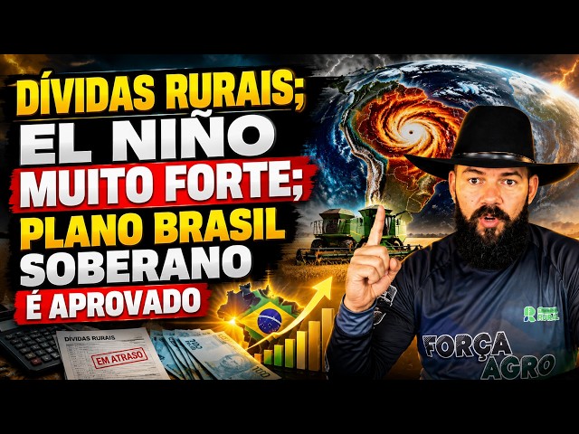 Dívidas rurais; El Niño muito forte; Plano Brasil Soberano é aprovado.