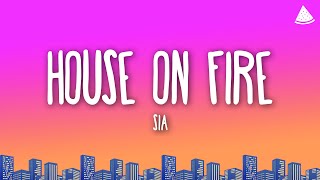 Sia - House On Fire (Lyrics)