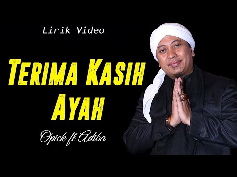 Opick feat  Adiba - Terima Kasih Ayah || Lirik Lagu