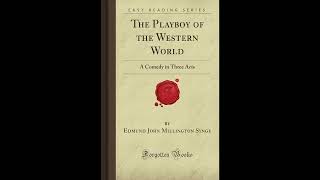 The Playboy of the Western World: A Comedy in Three Acts (Forgotten Books)