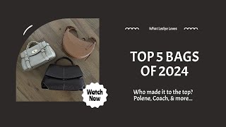 My Top 5 Bags of 2024 | Coach, Polène & More!