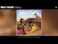 Fully Focus - E Muoyo (Official Audio) (feat. Sofiya Nzau)