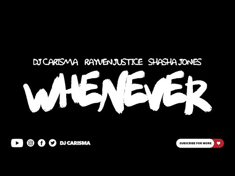 DJ Carisma feat. Rayven Justice & Sha Sha Jones - "Whenever"