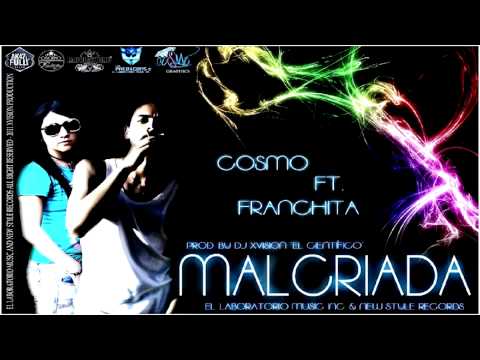 Malcriada - Franchita Ft Cosmo (Prod. By DJ Xvision ''El Cientifico'')