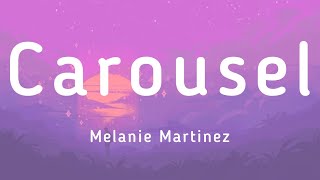 Melanie Martinez - Carousel (Lyrics)