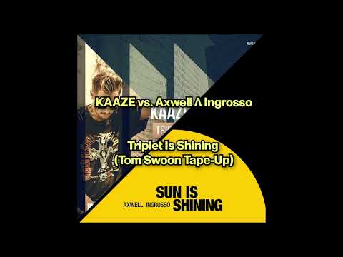 KAAZE vs. Axwell Λ Ingrosso - Triplet Is Shining (Tom Swoon Tape-Up)