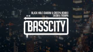SKisM x Trampa - Black Hole (Dabow & Creepa Remix)