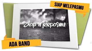 Download lagu ADA Band - Siap Melepasmu mp3