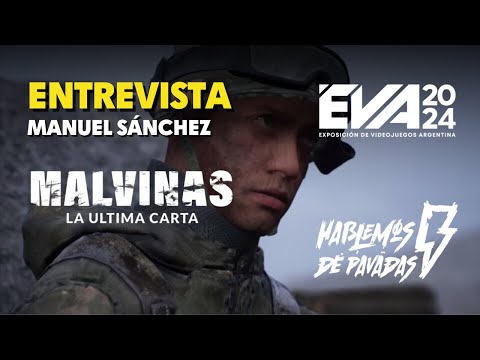 ENTREVISTA A MANUEL SÁNCHEZ DE MALVINAS: LA ÚLTIMA CARTA EVA 2024 @ElBurroStudio #malvinas #gamer