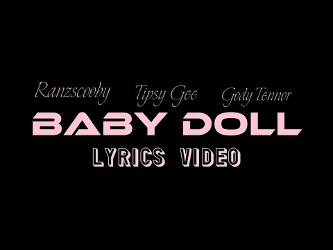 Ranzscooby - ''BABY DOLL LYRICS'' ft Tipsy Gee & Gody Tennor.