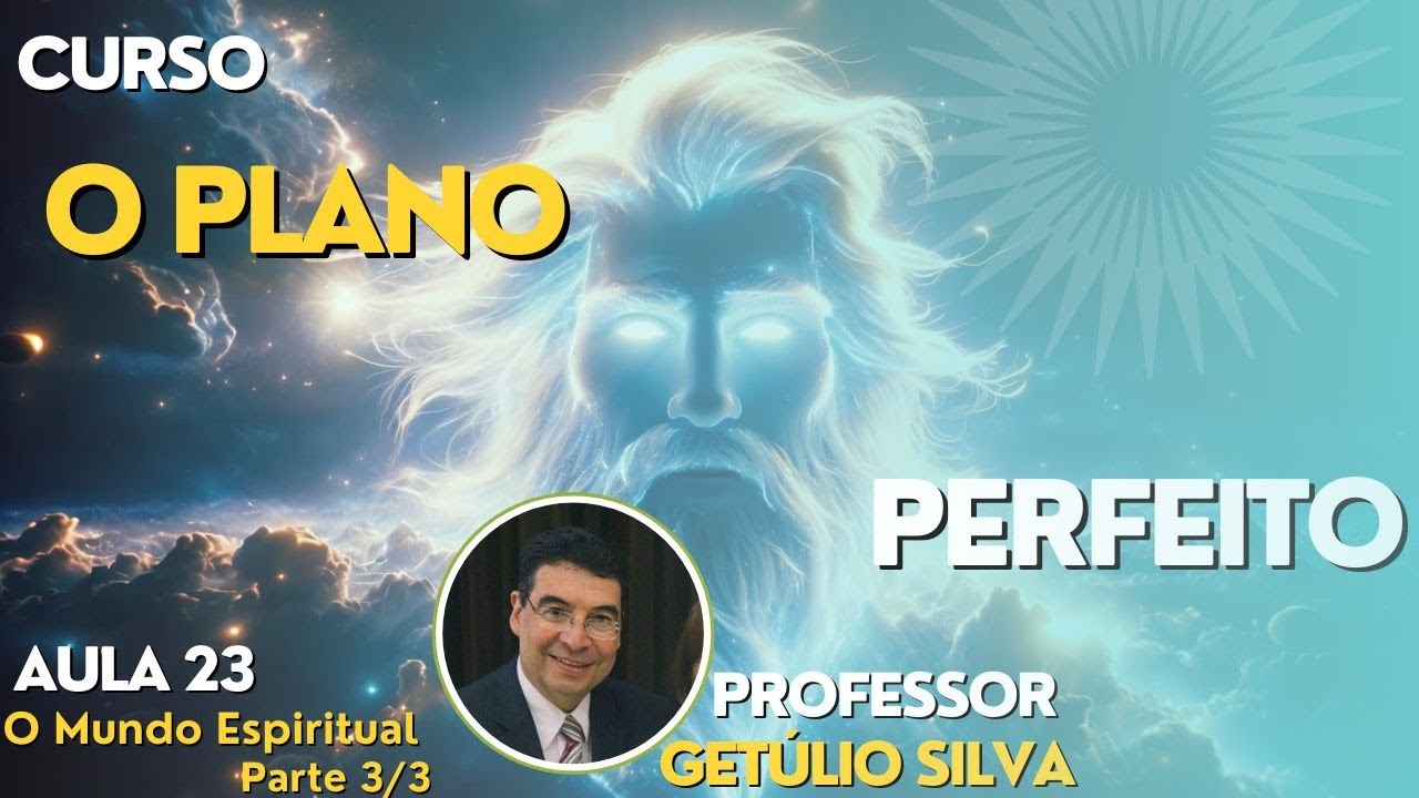 O Plano Perfeito 🌎 - Aula 23 "O Mundo Espiritual" parte final 3/3