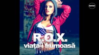 R.O.X - Viata-i Frumoasa