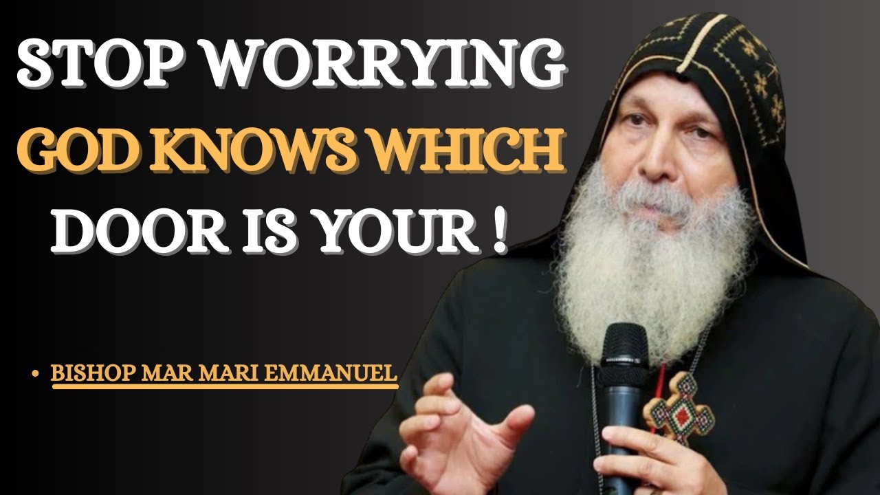 God Already Chose Your Door –Bishop Mar Mari Emmanuel Most Encouraging Message