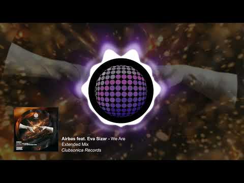 Airbas ft. Eva Sizar - We Are (Extended Mix) [Clubsonica Records]