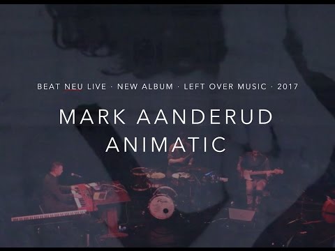 Mark Aanderud · Animatic · Beat Neu Live